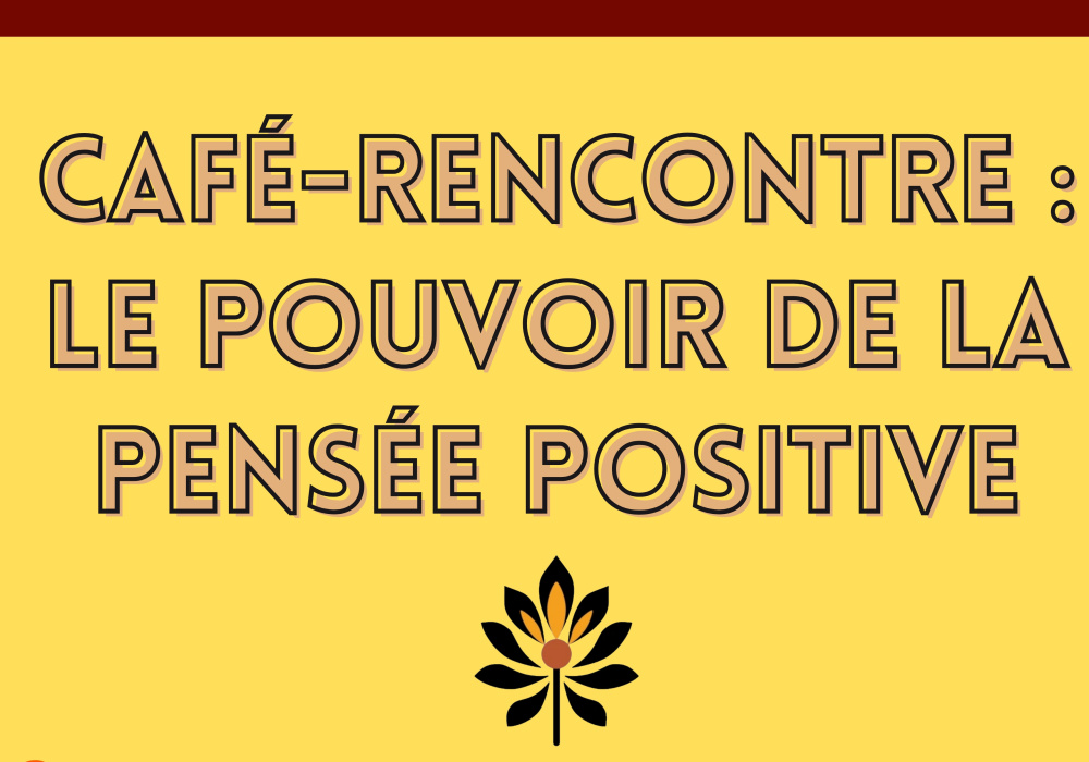 Café-rencontre : le pouvoir de la pensée positive